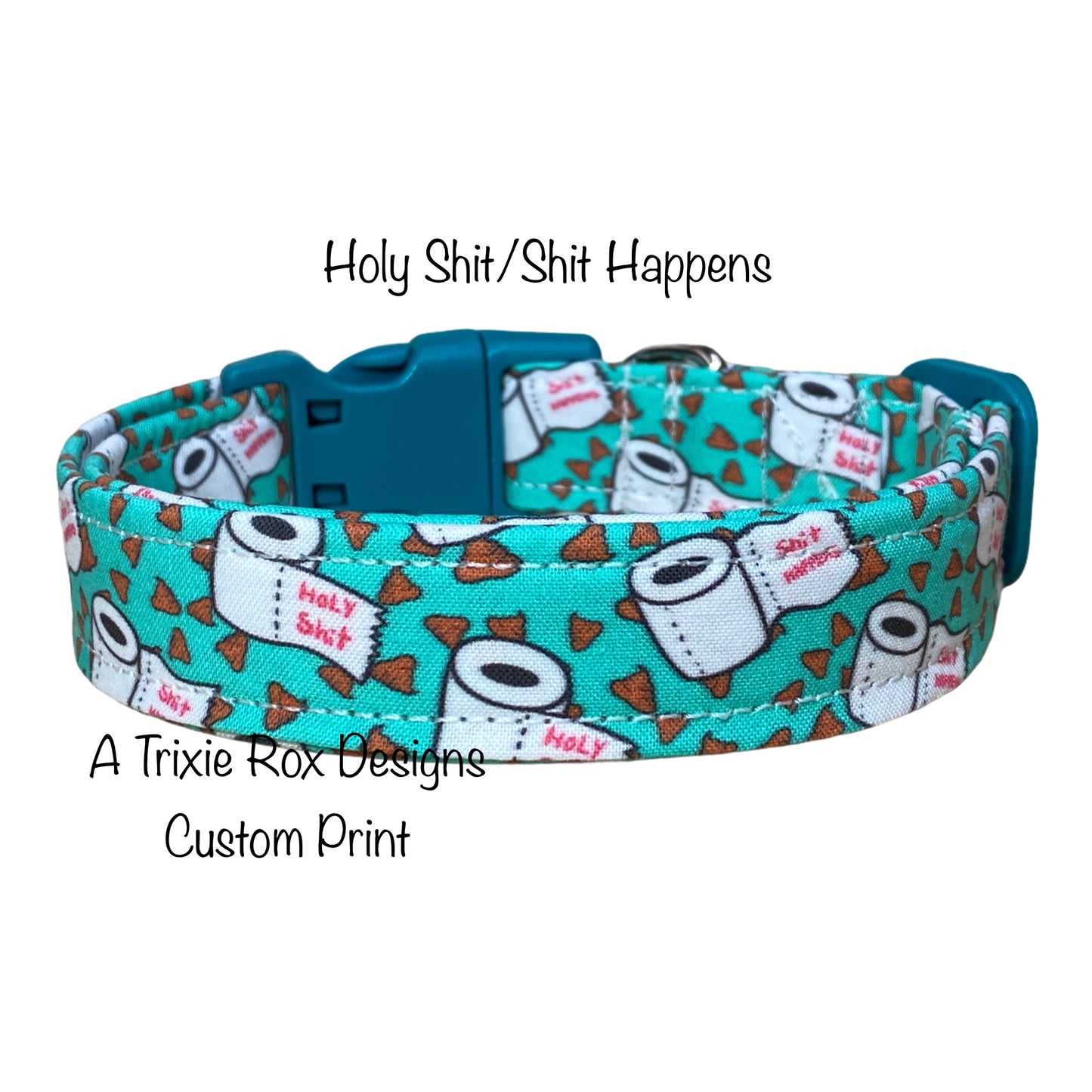 Shit Happens Funny Handmade dog collar: Adjustable side release, washable cotton fabric, webbing core, customizable hardware