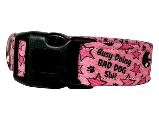 Busy doing bad dog shit dog collar, standard adjustable side release - handmade