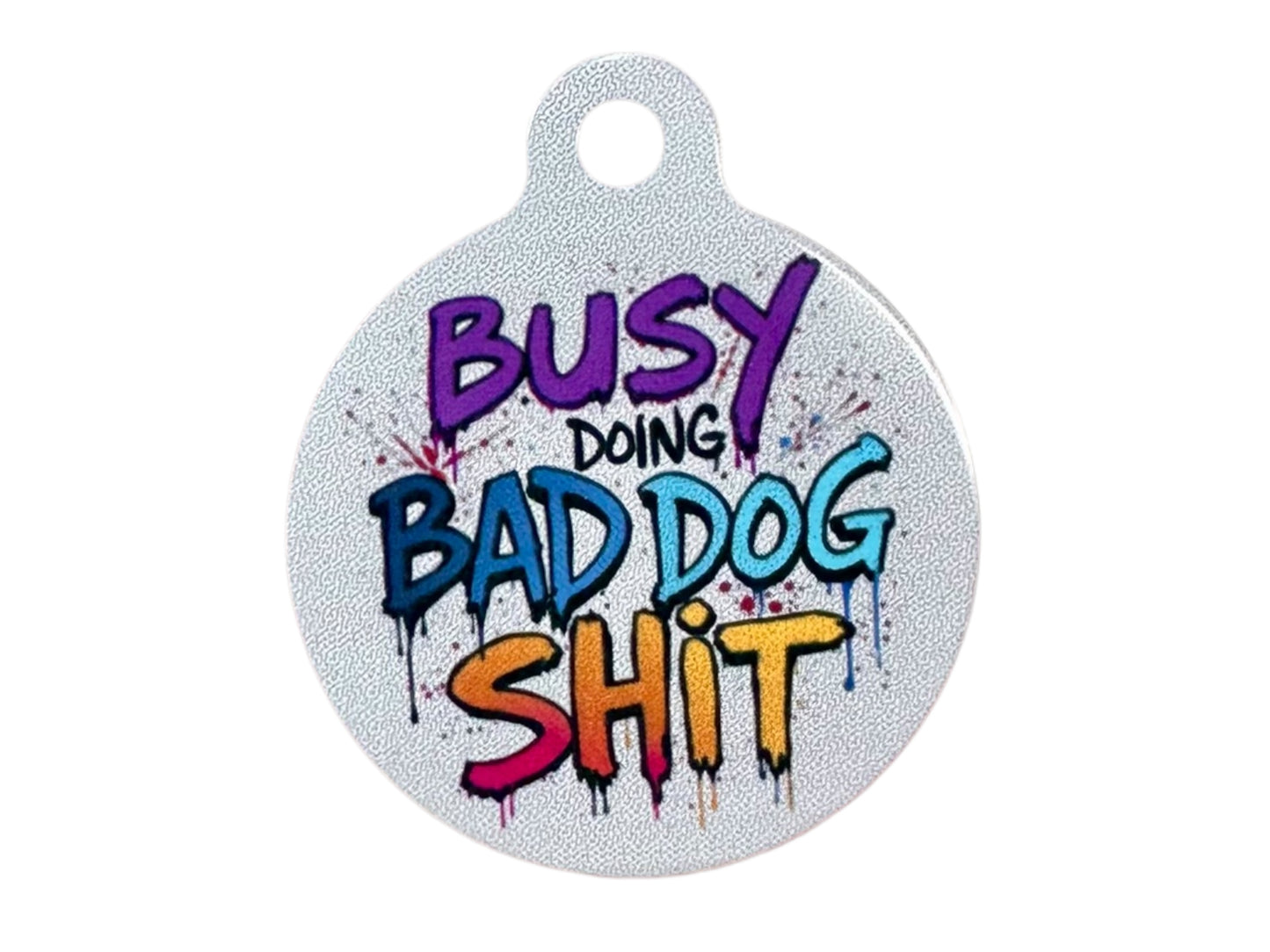 “Busy doing bad dog shit” funny Aluminum Pet Tag - Customizable
