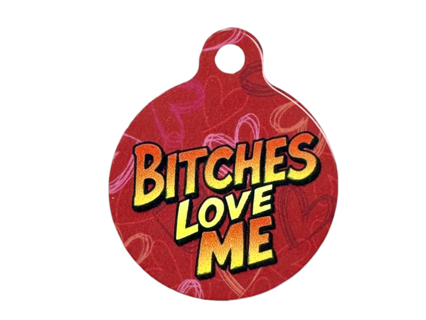 “Bitches Love Me” funny Aluminum Pet Tag - Customizable