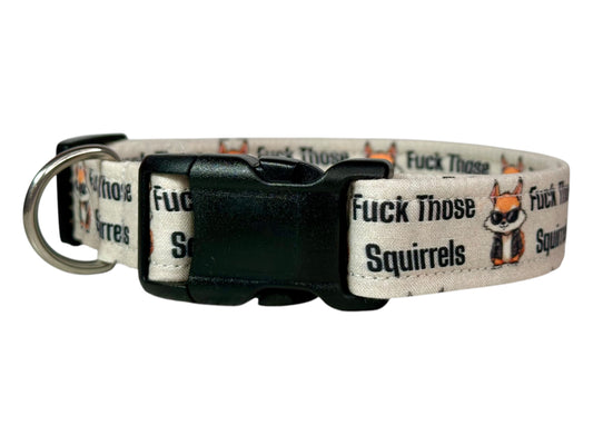 Fuck Those Squirrels Funny Handmade dog collar: Adjustable side release, washable cotton fabric, webbing core, customizable hardware