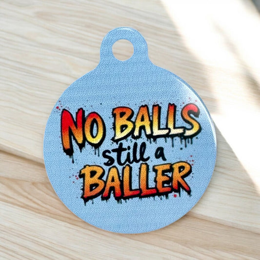 “No Balls still a baller” funny Aluminum Pet Tag - Customizable