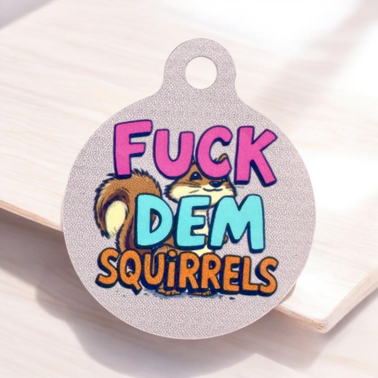 “Fuck Dem Squirrels” funny Aluminum Pet Tag - Customizable